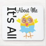 Its All About Me Chick 2 mousepads
