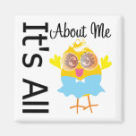 Its All About Me Chick 2 Refrigerator Magnets