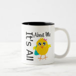 Its All About Me Chick mugs