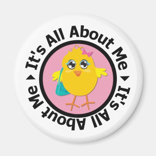 Its All About Me Chick (Pink) Magnet