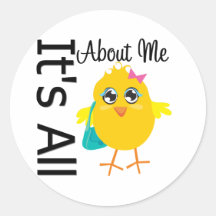 Its All About Me Chick Round Stickers