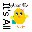 Its All About Me Chick t-shirts by chicktshirts Its All About Me Chick t-shirts