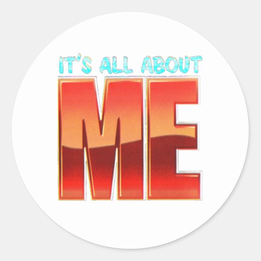 Its All About Me Classic Round Sticker Zazzle 