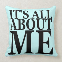 It's All About Me pillows