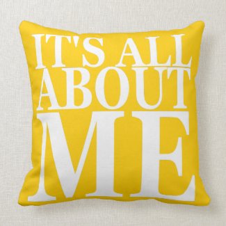 It's All About Me Throw Pillows