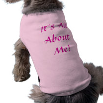 It's All About Me Ribbed Dog T-Shirt pet clothing by normagolden It's All About Me Ribbed Dog T-Shirt pet clothing