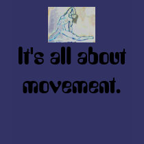 It's all about movement. t-shirts by DarkEden It's all about movement. t-shirts