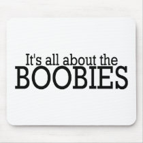 Its All About The Boobies Mouse Pad