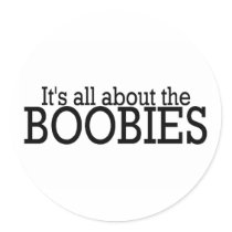 Its All About The Boobies Round Stickers