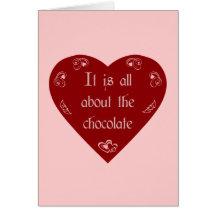 Its All About the Chocolate Valentine's Card