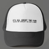 It's All About The Pain... hats