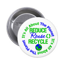 Its All About The Planet Reduce Reuse Recycle Pins