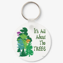 It's All About The Trees Green Slogan keychains by AngelCityArt It's All About The Trees Green Slogan keychains