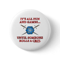It's All Fun and Games Until Someone Rolls a Crit buttons