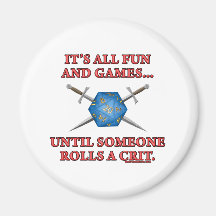 It's All Fun and Games Until Someone Rolls a Crit Fridge Magnet