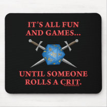 It's All Fun and Games Until Someone Rolls a Crit mousepads