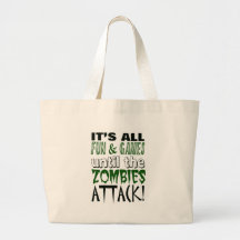 It's all fun and games until ZOMBIE ATTACK Canvas Bags