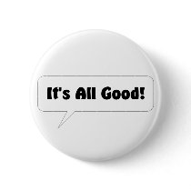 Its All Good Button by Snippies Its All Good Button