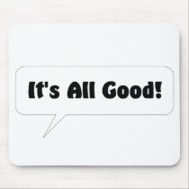 Its All Good Mousepad