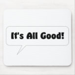 Its All Good Mousepad