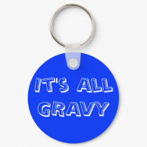 It's All GRAVY keychains