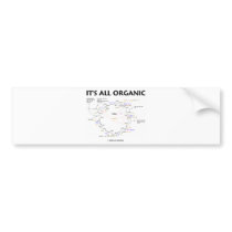 It's All Organic (Krebs Cycle / Citric Acid Cycle) Bumper Stickers