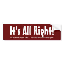 It's All Right! bumper stickers