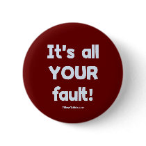 It's All Your Fault Button