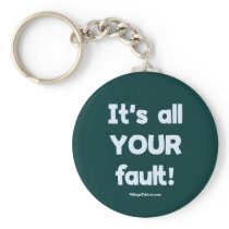 It's All Your Fault Key Chain