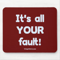 It's All Your Fault
