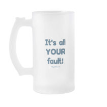It's All Your Fault