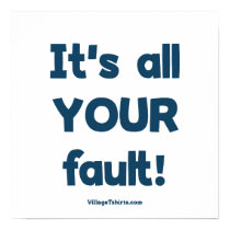 It's All Your Fault