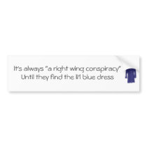 It's always "a right wing conspiracy bumper stickers