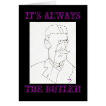IT'S ALWAYS THE BUTLER - CARD by inkwillow IT'S ALWAYS THE BUTLER - CARD