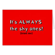 It's always the shy ones cards
