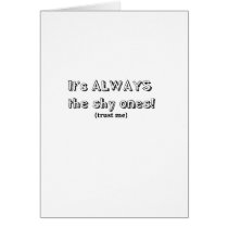 It's always the shy ones cards