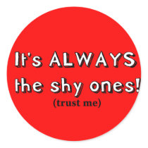 It's always the shy ones stickers