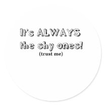 It's always the shy ones stickers