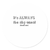 It's always the shy ones stickers