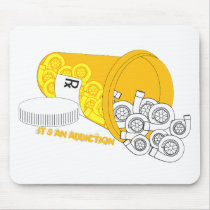 It's an Addiction Mouse Pads