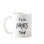It's an Aries Thing Coffee Mugs