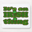 It's an Irish Thing Mousepad by irish_shirts It's an Irish Thing Mousepad