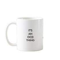 IT'S AN OCD THING, IT'SAN OCD THING, IT'S ANOCD... mugs