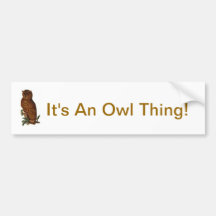 It's An Owl Thing Bumper Stickers