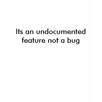 Its an undocumented feature not a bug t-shirts