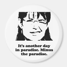 It's another day in Paradise. Minus the paradise Fridge Magnets