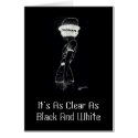It's As Clear As Black And White cards by erin_kathleen It's As Clear As Black And White cards
