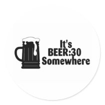 Its Beer 30 Somewhere Round Stickers