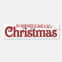 Its beginning to look a lot like Christmas Bumper Stickers