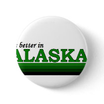 It's Better in Alaska buttons by bartstshirts It's Better in Alaska buttons